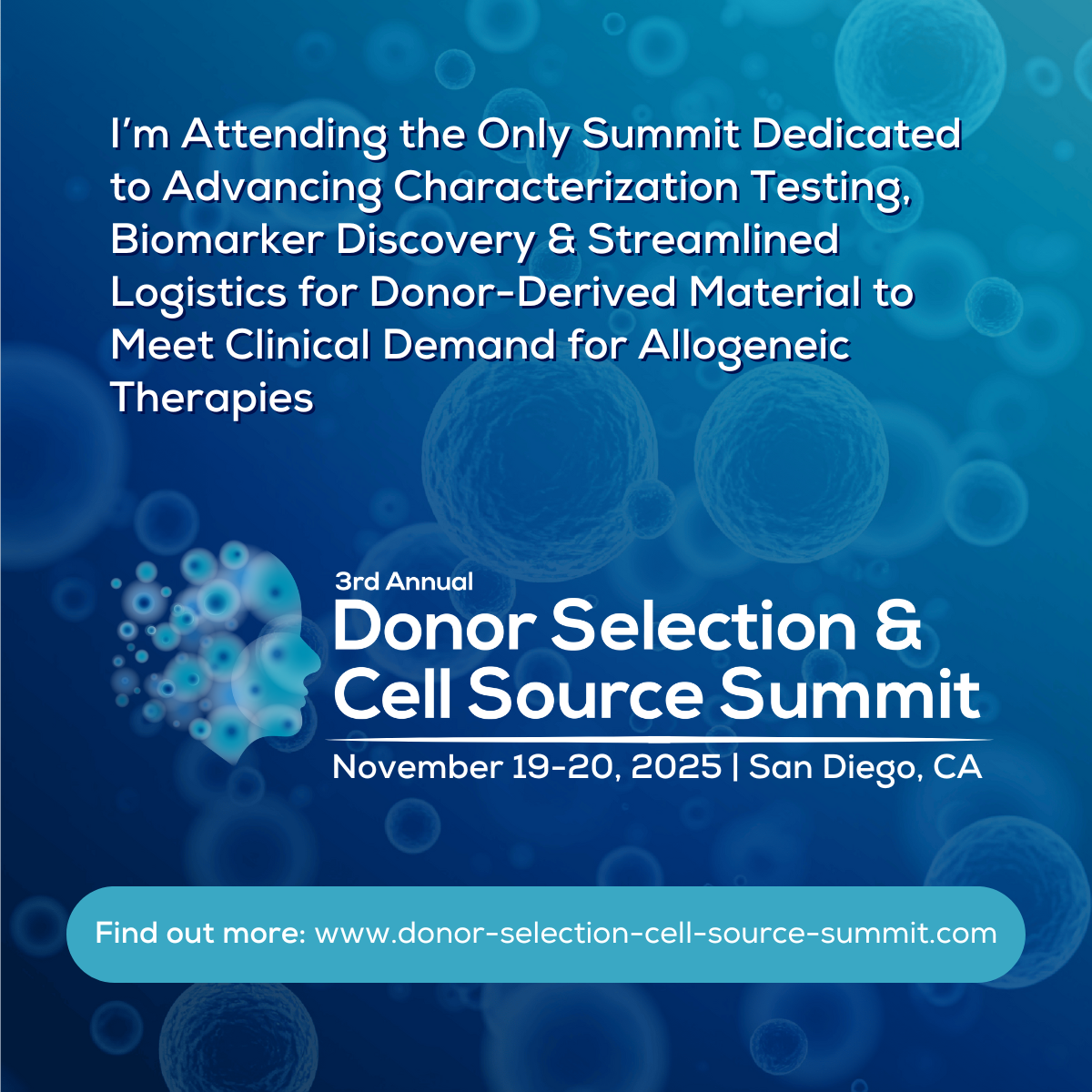 Donor Selection & Cell Source Attendee Banner Share the News! You are attending the 3rd Donor Selection & Cell Source Summit